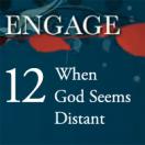 When God Seems Distant Engage 12